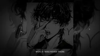 woo x i was never there (slowed n reverb)