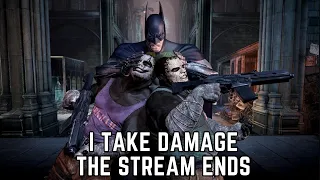 I take damage, the stream ends: Batman Arkham Asylum - 5