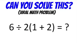 Viral Math Problem - 6÷2(1+2)