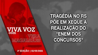 [Viva Voz - 02/05/2024] Tragédia no RS põe em xeque a realização do "Enem dos concursos"