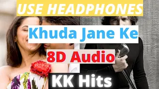 Khuda Janne ke (8d audio) | Rabin Kapoor, Deepika | KK Hits | #8d#music#love#feel