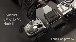 Olympus OM-D E-M5 Mark II hands-on preview