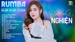 ĐỘ TA KHÔNG ĐỘ NÀNG, SÓNG GIÓ RUMBA NGÂN NGÂN COVER - Top 15 Bản RUMBA HOT TikTok Mới Nhất 2024