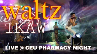 "IKAW" BY WALTZ🎵 Live at CEU Pharmacy Night @emi @UMGPH