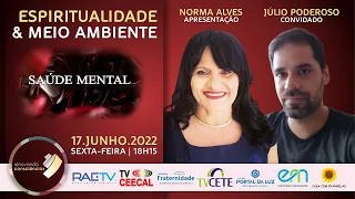 ESPIRITUALIDADE E MEIO AMBIENTE com Norma Alves (SE) e Júlio Poderoso (SE) | #26 SAÚDE MENTAL