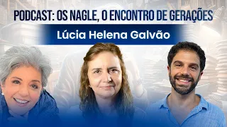 Professora Lúcia Helena Galvão : propósitos e projetos. ensinamentos e virtudes. Podcast Os Nagle