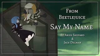 【COVER】BEETLEJUICE - SAY MY NAME【Aries Shepard & Jack Delmar】