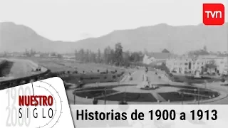 Historias de 1900 a 1913 | Nuestro siglo - T1E1