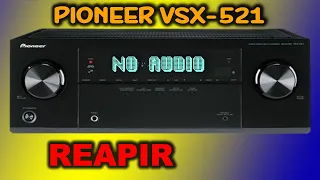 Pioneer VSX-521 AV Receiver 'NO Audio' Repair