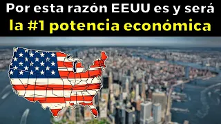 ¿Por qué ESTADOS UNIDOS es y será la principal ECONOMÍA del mundo?