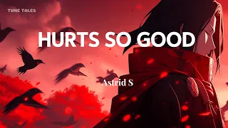 Astrid S - Hurts So Good (Lyric + Slowed + Reverb) sadness