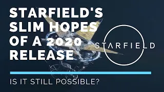 Starfield's Slim Hopes of a 2020 Release