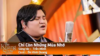 Cover song: Chỉ Còn Những Mùa Nhớ - Singer Ôn Vĩnh Khang (The Khang Show)