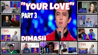 "YOUR LOVE" BY DIMASH PART 3 REACTORS REACTION COMPILATION/DIMASH