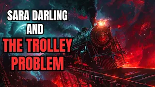 Sara Darling's Trolley Problem Experiments | Darling Twins | Nosleep reddit Creepypasta