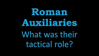 Roman auxiliaries - what was their role in the Roman army?