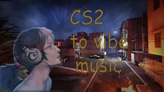 Weekdays in CS2 I Vibe music🔊