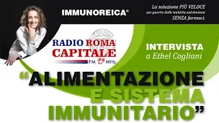 Alimentazione e Sistema Immunitario [intervista alla dott.ssa Ethel Cogliani] - Radio Roma Capitale