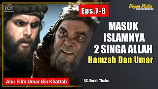 Eps.7-8 Masuk Islamnya Hamzah dan Umar, Alur Cerita Film Umar Bin Khattab