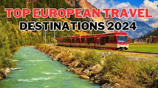 Top European Destinations 2024: Where to Travel This Year!