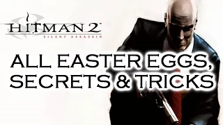 Hitman 2 Silent Assassin ALL Easter Eggs, Secrets & Tricks HD