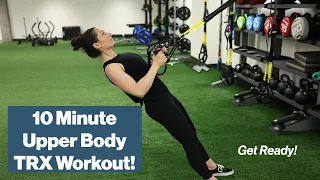 Quick Workout! 10 minute TRX Upper Body Workout!!