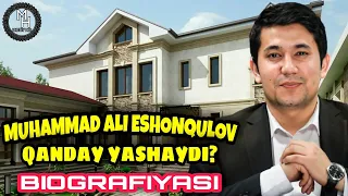 MUHAMMAD ALI ESHONQULOV QANDAY YASHAYDI? UNING BIOGRAFIYASI!