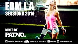 ★ EDM L.A Sessions 2014 ★ Electronic Dance Music (in L.A) Megamix Mixed By DJ Pat.No.