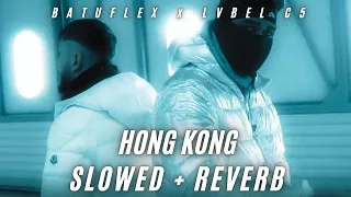 (YENİ) Batuflex & Lvbel C5 - HONG KONG (SLOWED + REVERB)