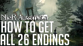 NieR: Automata HOW TO GET ALL 26 ENDINGS