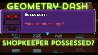 Geometry Dash shopkeeper POSSESSED?!