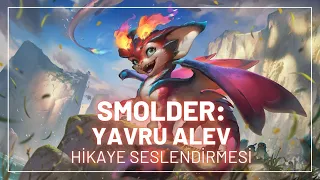 Smolder: Yavru Alev - League of Legends (Smolder'ın Hikayesi)