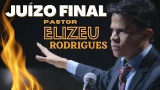 Pr  Elizeu Rodrigues  - Juízo Final -  (IMPACTANTE) - mensagem completa