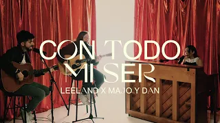 Con Todo Mi Ser - Leeland & Majo y Dan (Live)