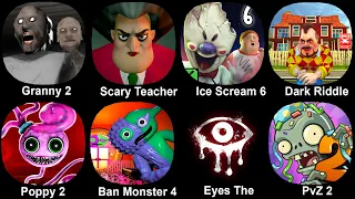 Granny 2, Scary Teacher, Ice Scream 6, Dark Riddle, Popy Playtime 2, Ban Monster 4, Eyes The , PvZ 2