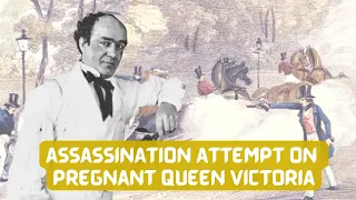 The PSYCHOPATH Who Tried to SHOOT Pregnant Queen Victoria