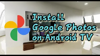 How to install Google Photos on Android TV | Google TV