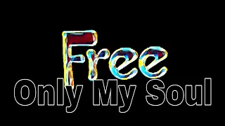 FREE - Only My Soul (Lyric Video)