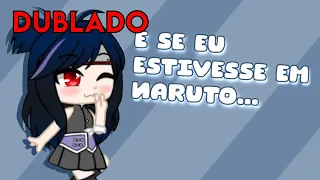 Se eu estivesse em Naruto [dublado]