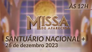 Missa | Santuário Nacional de Aparecida 12h 26/12/2023