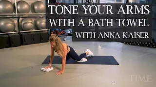 Tone Your Arms wth a Bath Towel with Anna Kaiser | Health