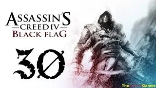 Прохождение Assassin's Creed 4 IV: Black Flag [Чёрный флаг] 100% Sync - Часть 30 (...Всё дозволено)