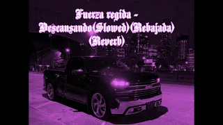 Fuerza Regida Descansando (Slowed)(Rebajada)(Reverb)