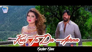 Kosi Ta Da Ashna Hasey Perey Dey Chey Kawam | Kashar Khan Lofar Dey | Full HD Movie Song