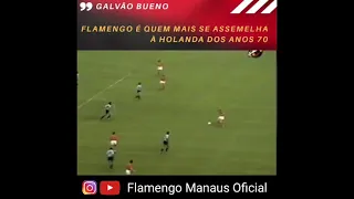 "Futebol do Flamengo se compara ao da Holanda em 70" diz: Galvão Bueno.