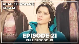 Abad Kejayaan 2: Kosem Episode 21 (Bahasa Indonesia)