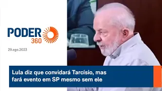 Lula diz que convidará Tarcísio, mas fará evento em SP mesmo sem ele