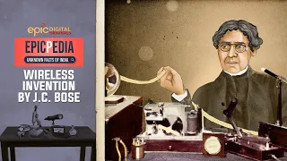 Wireless Invention by J.C. Bose | EPICPEDIA Unknown Facts of India | Ep - 11| EPIC Digital Originals