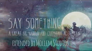 A Great Big World & Christina Aguilera - Say Something [Extended by Mollem Studios] - lyrics in cc