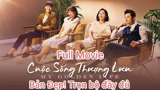 ReviewPhim: Cuộc Sống Thượng Lưu | My Golden Life - Full Trọn Bộ Bản Đẹp